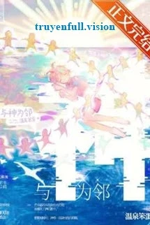 [Truyện Chữ] - Làm Hàng Xóm Cùng Thần (Cùng Thần Vì Lân)