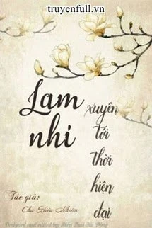 [Truyện Chữ] - Lam Nhi Xuyên Tới Thời Hiện Đại
