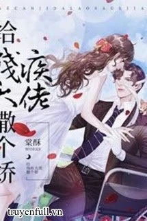 [Truyện Chữ] - Làm Nũng Với Lão Đại Tàn Tật