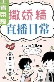 [Truyện Chữ] - Làm Nũng Livestream Hàng Ngày