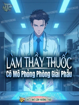[Truyện Chữ] - Làm Thầy Thuốc Có Mô Phỏng Phòng Giải Phẫu