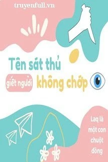 [Truyện Chữ] - Làm Thế Nào Để Bắt Đầu Với "Tôi Là Một Tên Sát Thủ Giết Người Không Chớp Mắt"?