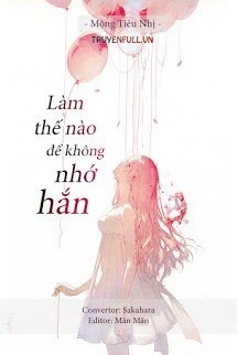 [Truyện Chữ] - Làm Thế Nào Để Không Nhớ Hắn