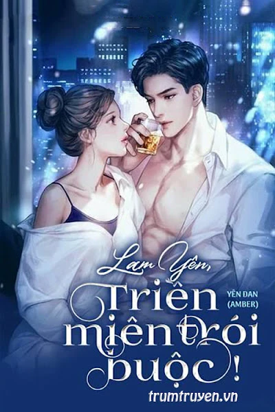 [Truyện Chữ] - Lam Yên, Triền Miên Trói Buộc!