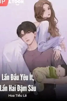 [Truyện Chữ] - Lần Đầu Yêu Ít, Lần Hai Đậm Sâu