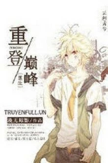 [Truyện Chữ] - Lần Nữa Lên Đỉnh Cao