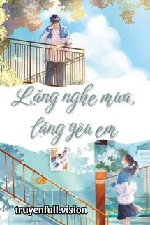 [Truyện Chữ] - Lặng Nghe Mưa, Lặng Yêu Em