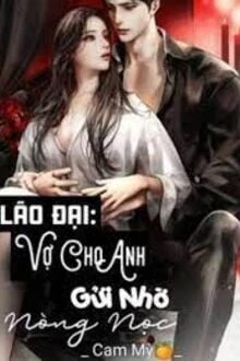 [Truyện Chữ] - Lão Đại: Vợ Anh Cho Gửi Nhờ Nòng Nọc