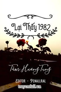 [Truyện Chữ] - Lại Thấy 1982 (Hựu Kiến 1982)