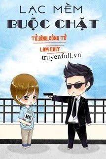 [Truyện Chữ] - Lạt Mềm Buộc Chặt