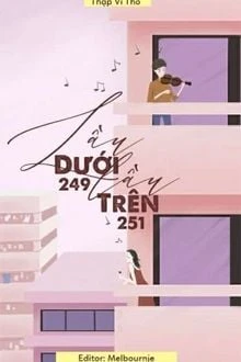 [Truyện Chữ] - Lầu Dưới 249, Lầu Trên 251