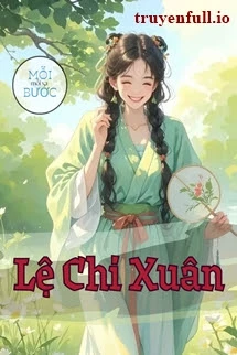 [Truyện Chữ] - Lệ Chi Xuân - Tinh I Đình