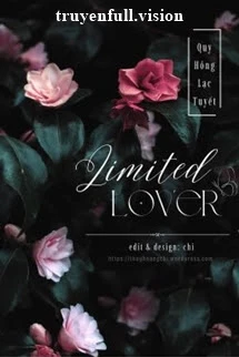 [Truyện Chữ] - Limited Lover - Quy Hồng Lạc Tuyết