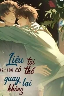 [Truyện Chữ] - Liệu Tôi Có Thể Quay Lại Không?