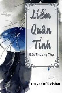 [Truyện Chữ] - Liễm Quân Tình - Bắc Thương Thụ