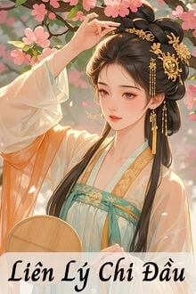 [Truyện Chữ] - Liên Lý Chi Đầu
