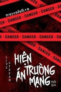 [Truyện Chữ] - Live Stream Hiện Trường Án Mạng