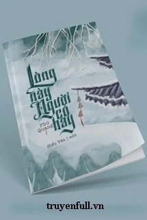 [Truyện Chữ] - Lòng Này Người Có Hay