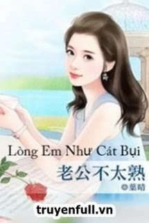 [Truyện Chữ] - Lòng Em Như Cát Bụi
