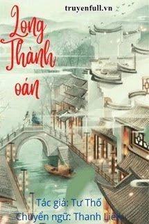 [Truyện Chữ] - Long Thành Oán