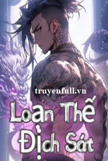 [Truyện Chữ] - Loạn Thế Địch Sát