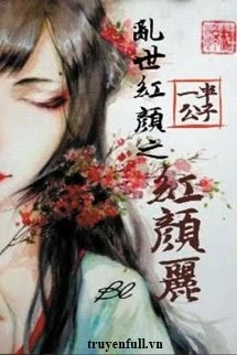 [Truyện Chữ] - Loạn Thế Hồng Nhan Chi Hồng Nhan Lệ