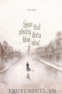 [Truyện Chữ] - Loạn Thế Phiêu Diêu Khó Như Ý