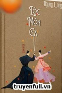 [Truyện Chữ] - Lộc Môn Ca
