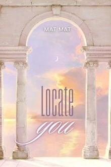 [Truyện Chữ] - Locate You