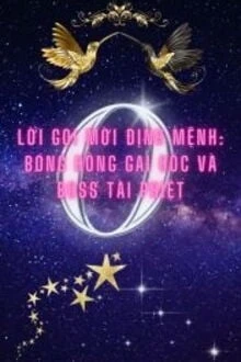 [Truyện Chữ] - Lời Gọi Mời Định Mệnh: Bóng Hồng Gai Góc Và Boss Tài Phiệt