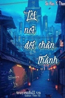 [Truyện Chữ] - Lời Nói Dối Chân Thành