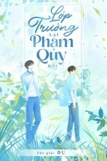 [Truyện Chữ] - Lớp Trưởng Lại Phạm Quy Rồi