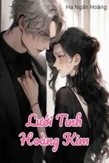 [Truyện Chữ] - Lưới Tình Hoàng Kim