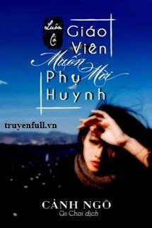 [Truyện Chữ] - Luôn Có Giáo Viên Muốn Mời Phụ Huynh
