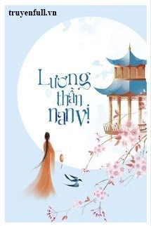 [Truyện Chữ] - Lương Thần Nan Vị