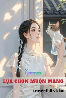 [Truyện Chữ] - Lựa Chọn Muộn Màng