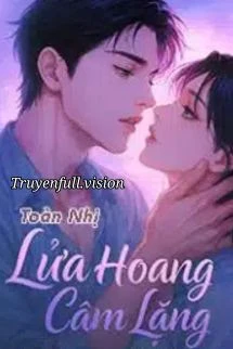 [Truyện Chữ] - Lửa Hoang Câm Lặng - Toàn Nhị