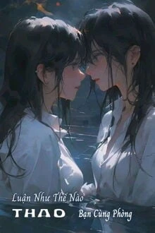 [Truyện Chữ] - Luận Như Thế Nào Thao Đến Bạn Cùng Phòng