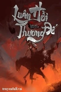 [Truyện Chữ] - Luân Hồi Thương Đế