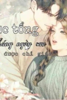 [Truyện Chữ] - Lục Tổng, Tháng Ngày Sau Xin Được Chỉ Giáo