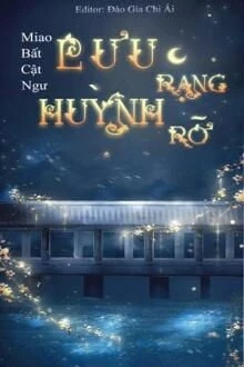 [Truyện Chữ] - Lưu Huỳnh Rạng Rỡ