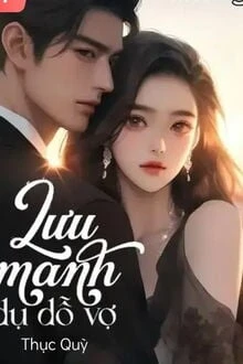 [Truyện Chữ] - Lưu Manh Dụ Dỗ Vợ