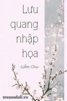 [Truyện Chữ] - Lưu Quang Nhập Họa