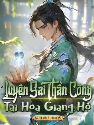 [Truyện Chữ] - Luyện Sai Thần Công, Tai Hoạ Giang Hồ