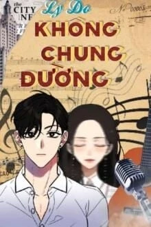 [Truyện Chữ] - Lý Do Không Chung Đường