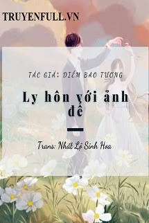 [Truyện Chữ] - Ly Hôn Với Ảnh Đế