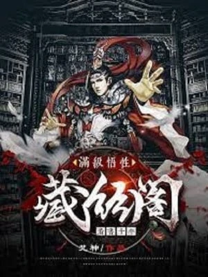 [Truyện Chữ] - Mãn Cấp Ngộ Tính: Tàng Kinh Các Đọc Sách Mười Năm