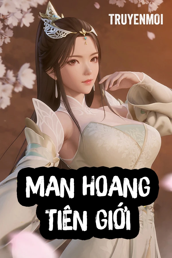 [Truyện Chữ] - Man Hoang Tiên Giới