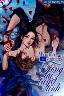 [Truyện Chữ] - Mang Thai Bảo Bối Của Tổng Tài Tuyệt Tình