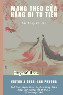 [Truyện Chữ] - Mang Theo Cửa Hàng Đi Tu Tiên